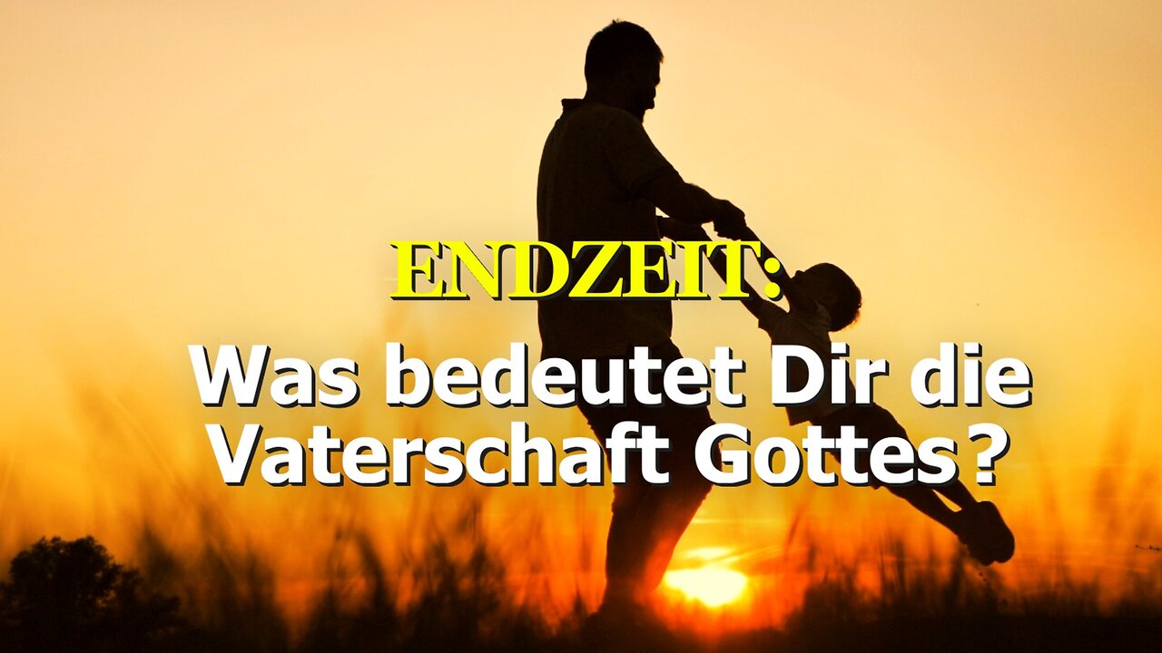 399 - Was bedeutet Dir die Vaterschaft Gottes?