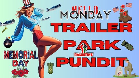 Trailer Park Pundit - Hello Monday - 05262025
