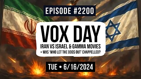 Owen Benjamin | #2200 Vox Day - Iran Vs Israel & Gamma Movies + Was 'Who Let The Dogs Out' Chappelled?