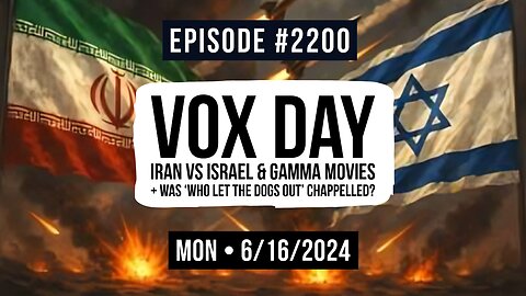 Owen Benjamin | #2200 Vox Day - Iran Vs Israel & Gamma Movies + Was 'Who Let The Dogs Out' Chappelled?