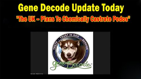 Gene Decode & Paul Brooker Update May 29: "The UK – Plans To Chemically Castrate Pedos"