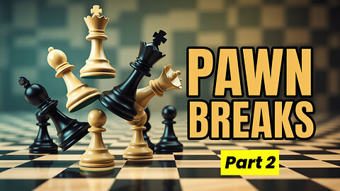What to do after development? Pawn Breaks - Part 2