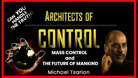 ARCHITECTS OF CONTROL • Mass Control & The Future of Mankind (2008) • Documentary & Extras •🕞2h 39m