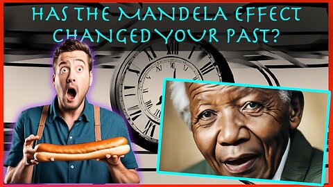 Has The Mandela Effect Changed Your Past?