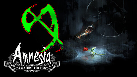 Descent Into the Machine (Amnesia: A Machine for Pigs)