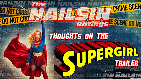 The Nailsin Ratings: Thoughts On The Supergirl Trailer