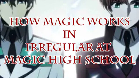 The coolest magic system in fiction【Irregular at Magic High School】