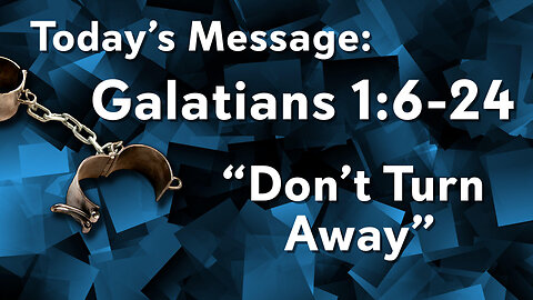 Galatians: Don't Turn Away - Pastor Lee Fox