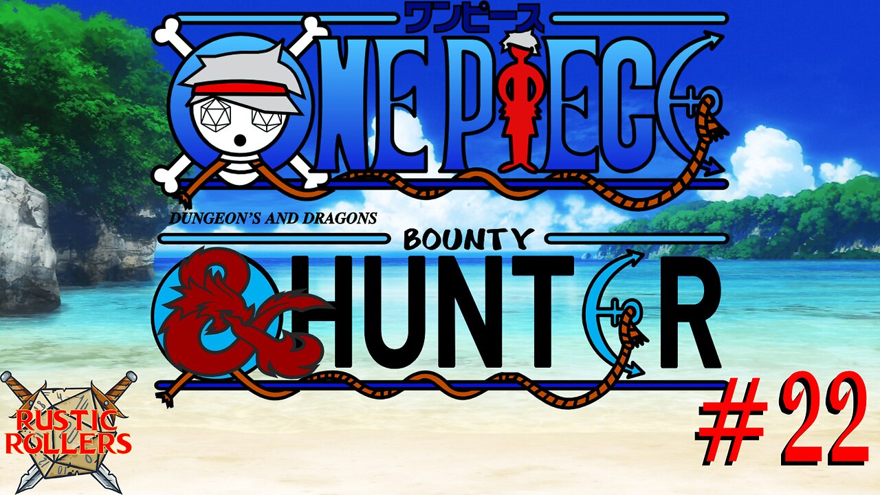 One Piece D&D: Bounty Hunter #22 | Rustic Rollers