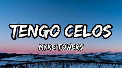 Myke Towers - TENGO CELOS (lyrics)
