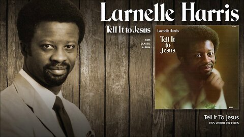 Larnelle Harris - Tell It To Jesus