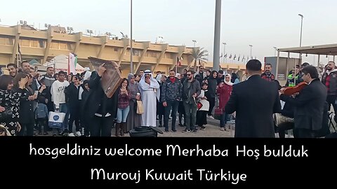 hosgeldiniz welcome Merhaba Hoş bulduk Murouj Kuwait Türkiye