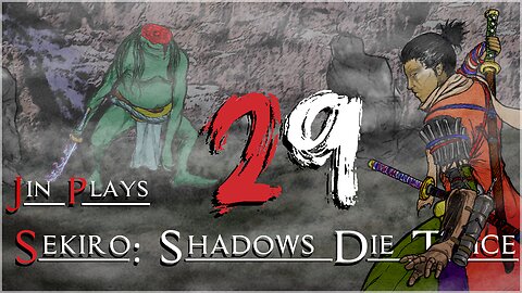Jin plays Sekiro: Shadow's Die Twice 29