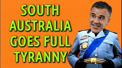 SOUTH AUSTRALIA GOES FULL TYRANNY