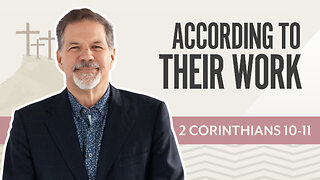 Bible Discovery, 2 Corinthians 10-11 | According To Their Works – November 13, 2025