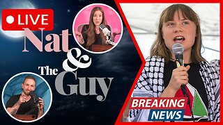 Greta Thunberg's Show Boat Captured, And Other News | Nat and The Guy LIVE
