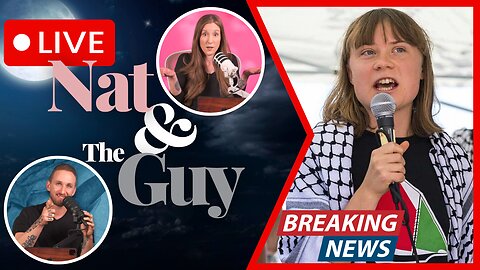 Greta Thunberg's Show Boat Captured, And Other News | Nat and The Guy LIVE