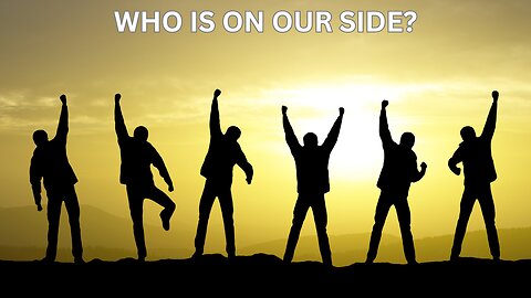 Who is on Our Side?
