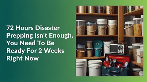 🚨 72 Hours Won’t Save You – Why You Must Prep for 2 Weeks Minimum