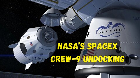 NASA’s SpaceX Crew-9 Undocking