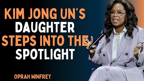 Kim Jong Un’s Daughter Steps Into the Spotlight 🌍 | Oprah Winfrey on Legacy