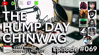 🔴The Hump Day Chin Wag🔴TV, Film, Gaming and News Podcast🔴Episode 069🔴NOICE!