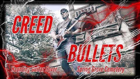 Haunting Guitar Cover: Creed - Bullets in Spring Grove Cemetery