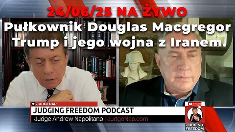 24/06/25 NA ŻYWO: Pułkownik Douglas Macgregor: Trump i jego wojna z Iranem.