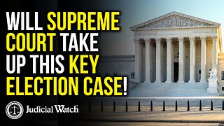 NEW: Will Supreme Court Take Up This Key Election Case!
