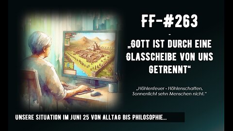 FF-#263 - "Gott ist durch eine Glasscheibe von uns getrennt!"