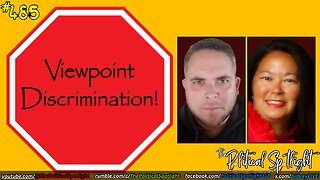 #485 | Viewpoint Discrimination! | The Political Spotlight