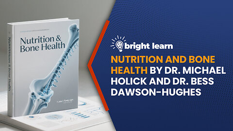 BrightLearn - Nutrition and Bone Health by Dr. Michael Holick and Dr. Bess Dawson-Hughes