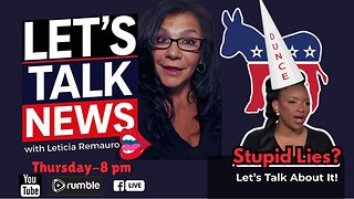 Dumb Lies From the Left - Let's Talk News