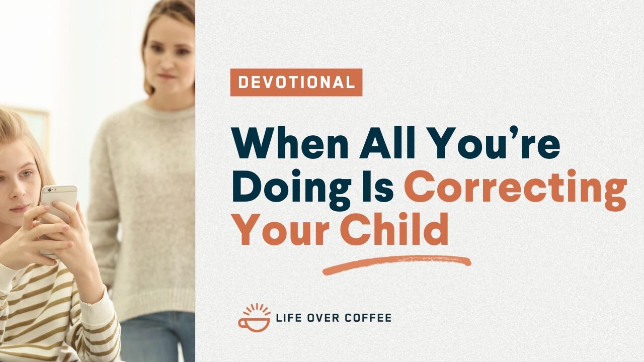 Parenting Day 27: When All You’re Doing Is Correcting Your Child