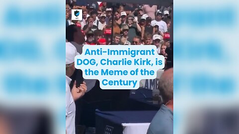 🐶 Anti-Immigrant DOG, Charlie Kirk, is the Meme of the Century 🏆