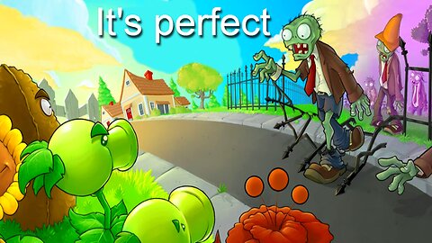 Why Plants vs Zombies Is A Perfect Game