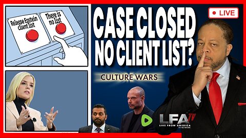 CASE CLOSED - THERE IS NO EPSTEIN CLIENT LIST! | CULTURE WARS 7.7.25 2PM