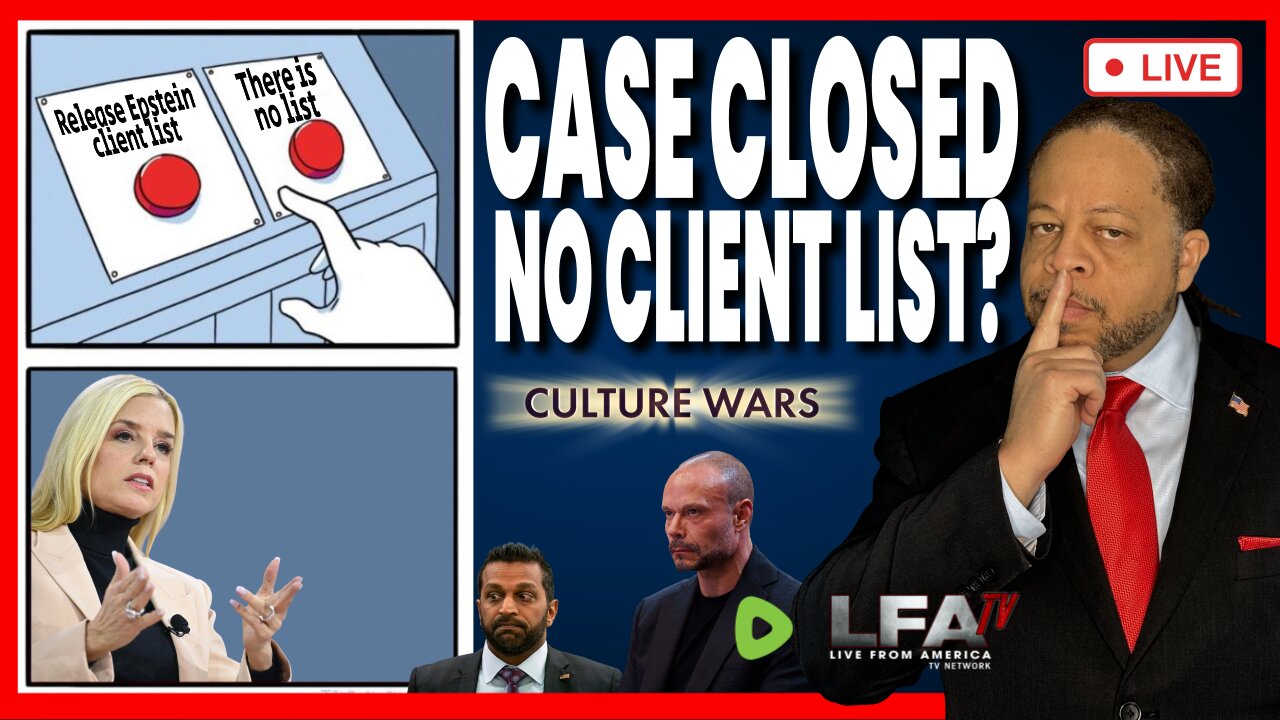 CASE CLOSED - THERE IS NO EPSTEIN CLIENT LIST! | CULTURE WARS 7.7.25 2PM