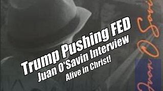 Trump Pushes FED. Juan O'Savin Interview. Alive in Christ. B2T Show, Jun 6, 2025