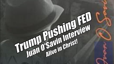 Trump Pushes FED. Juan O'Savin Interview. Alive in Christ. B2T Show, Jun 6, 2025