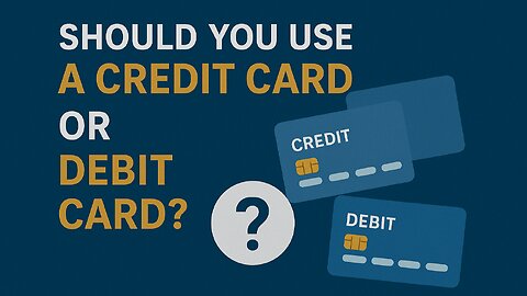 Should You Use a Credit Card or Debit Card? | Money Tips for US, UK & Canada