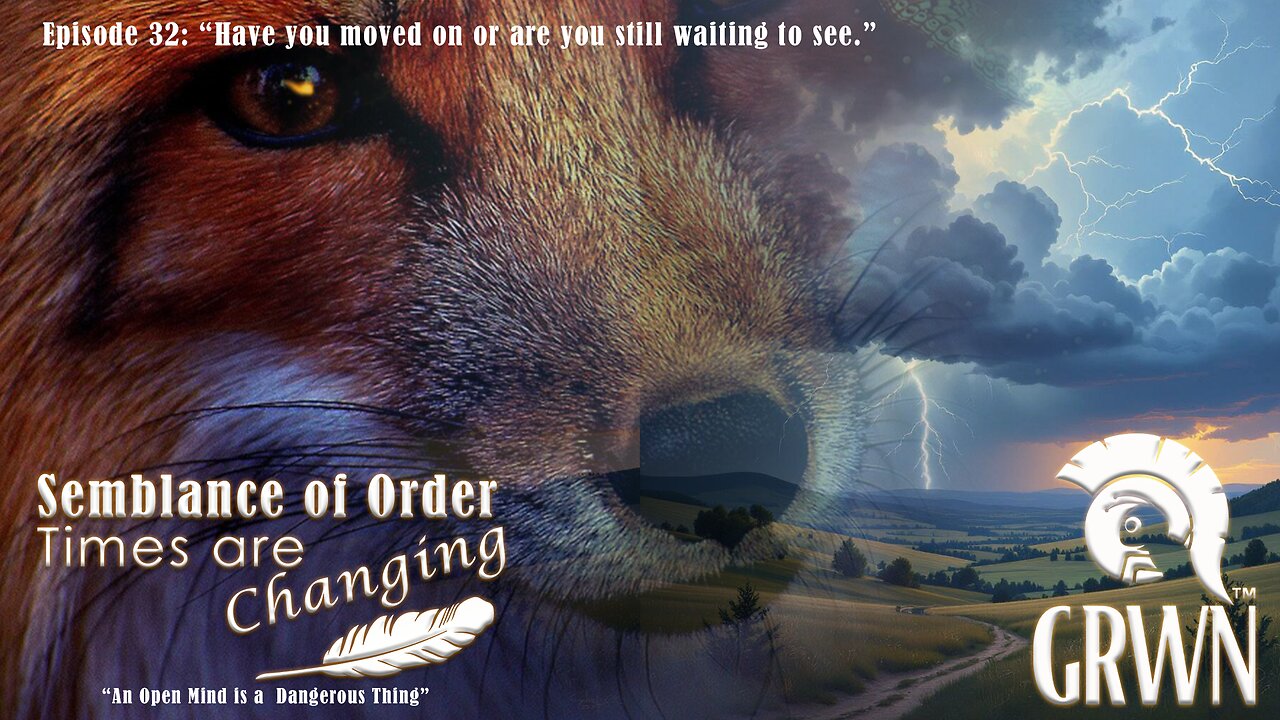 Episode 32 Semblance of Order Times are Changing