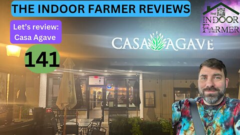 The Indoor Farmer Reviews 141, Casa Agave in Peoria Heights