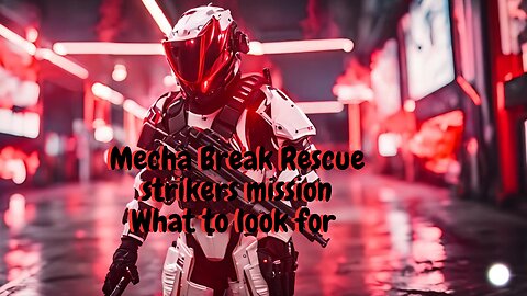 Mecha break how to complete the rescue strikers mission