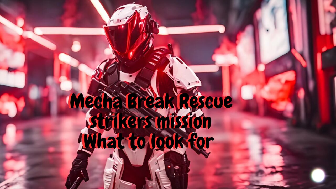 Mecha break how to complete the rescue strikers mission