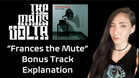 The Mars Volta | Bonus Track Explanation "Frances the Mute"
