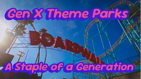 Gen X Theme Parks: A Staple of a Generation