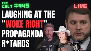 THE CULT #445: Laughing at “WOKE RIGHT” Propaganda R*tards, James Lindsay, Keri Smith, Mikale Olson