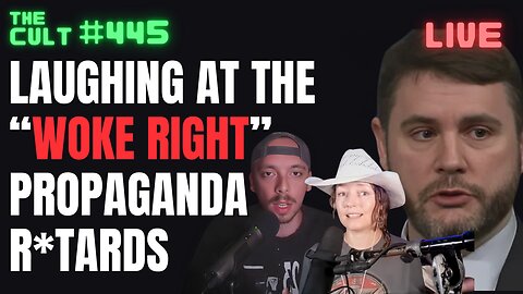 THE CULT #445: Laughing at “WOKE RIGHT” Propaganda R*tards, James Lindsay, Keri Smith, Mikale Olson