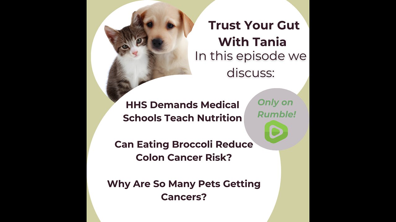 Trust Your Gut with Tania : Episode 26 - Doctors and Nutrition, Broccoli and Cancer, Pet Cancers